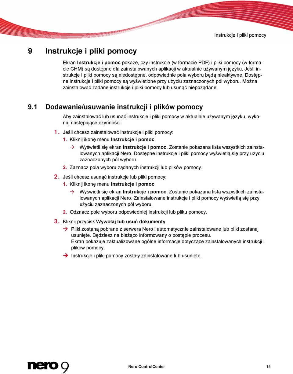 Dostępne instrukcje i pliki pomocy są wyświetlone przy użyciu zaznaczonych pól wyboru. Można zainstalować żądane instrukcje i pliki pomocy lub usunąć niepożądane. 9.