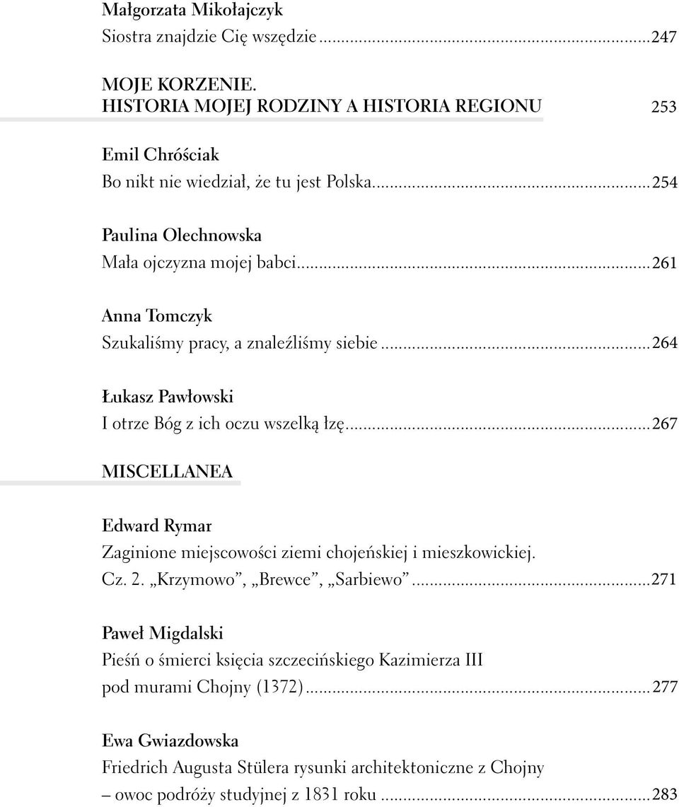 .. 261 Anna Tomczyk Szukaliśmy pracy, a znaleźliśmy siebie... 264 Łukasz Pawłowski I otrze Bóg z ich oczu wszelką łzę.
