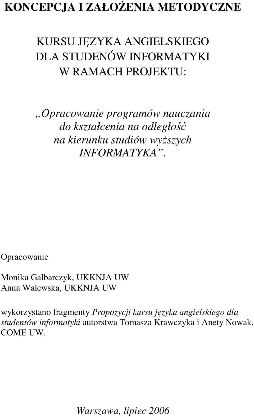 Opracowanie Monika Galbarczyk, UKKNJA UW Anna Walewska, UKKNJA UW wykorzystano fragmenty Propozycji kursu