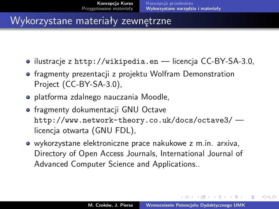 0), platforma zdalnego nauczania Moodle, fragmenty dokumentacji GNU Octave http://www.network-theory.co.