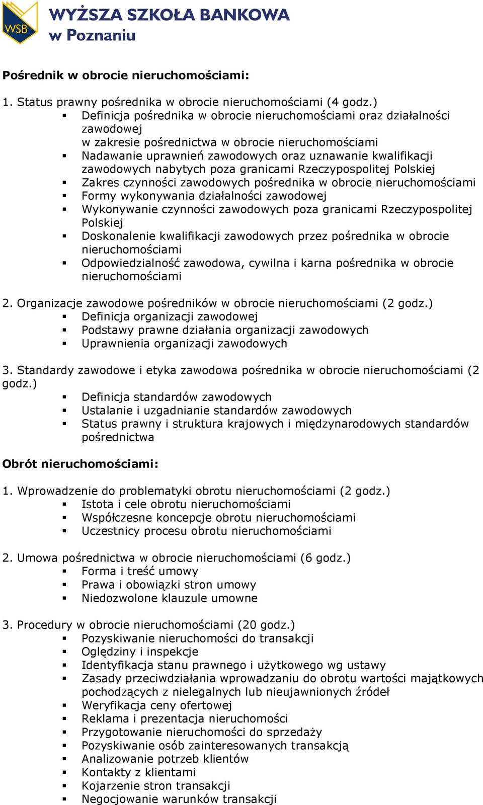 nabytych poza granicami Rzeczypospolitej Polskiej Zakres czynności zawodowych pośrednika w obrocie nieruchomościami Formy wykonywania działalności zawodowej Wykonywanie czynności zawodowych poza