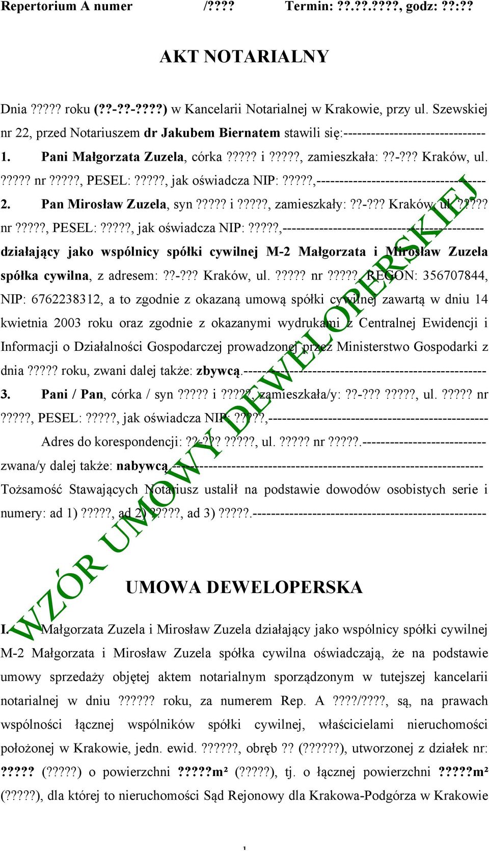 ????, jak oświadcza NIP:?????,------------------------------------- 2. Pan Mirosław Zuzela, syn????? i?????, zamieszkały:??-??? Kraków, ul.????? nr?????, PESEL:?????, jak oświadcza NIP:?????,-------------------------------------------- działający jako wspólnicy spółki cywilnej M-2 Małgorzata i Mirosław Zuzela spółka cywilna, z adresem:?