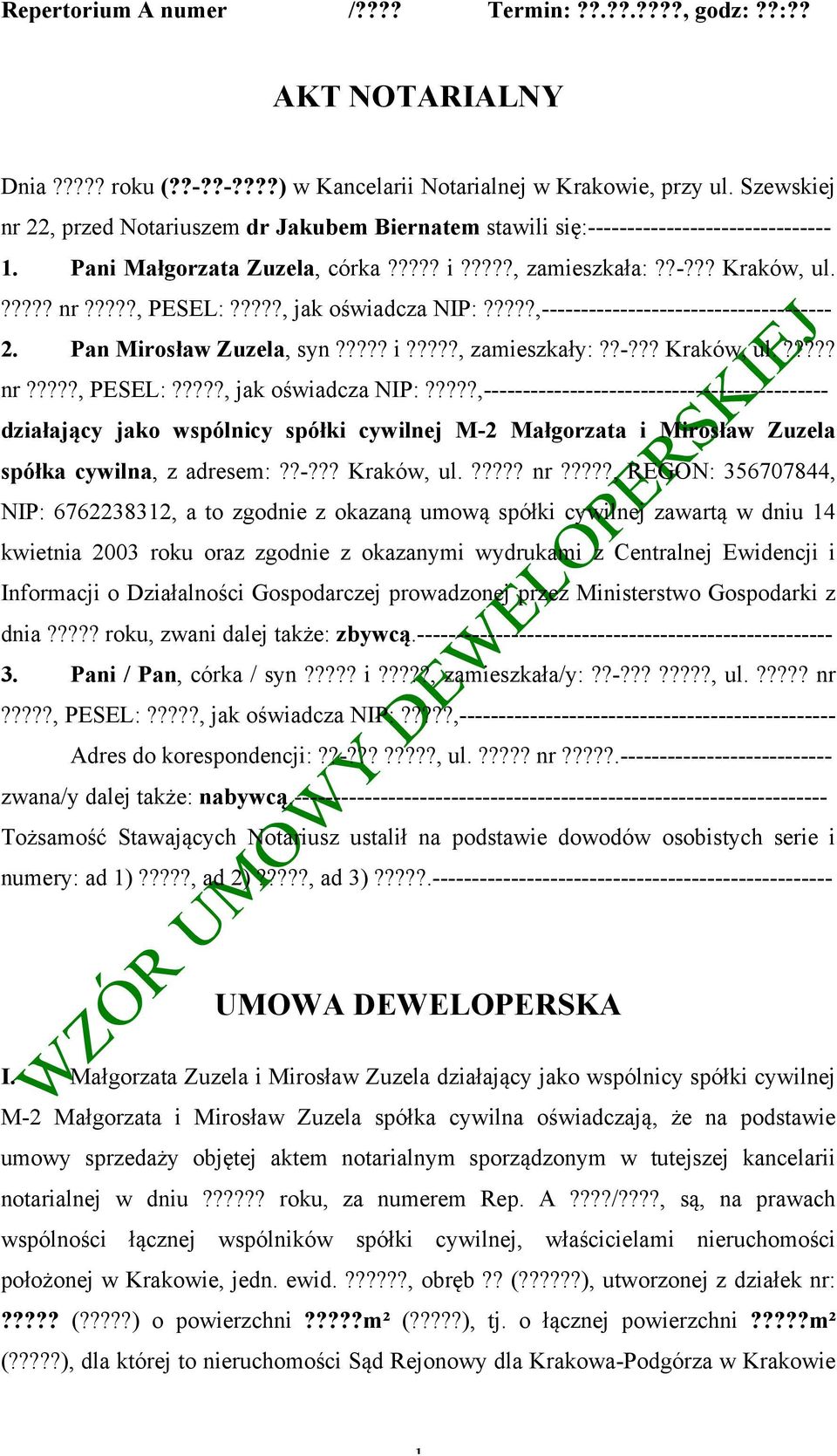 ????, jak oświadcza NIP:?????,------------------------------------- 2. Pan Mirosław Zuzela, syn????? i?????, zamieszkały:??-??? Kraków, ul.????? nr?????, PESEL:?????, jak oświadcza NIP:?????,-------------------------------------------- działający jako wspólnicy spółki cywilnej M-2 Małgorzata i Mirosław Zuzela spółka cywilna, z adresem:?