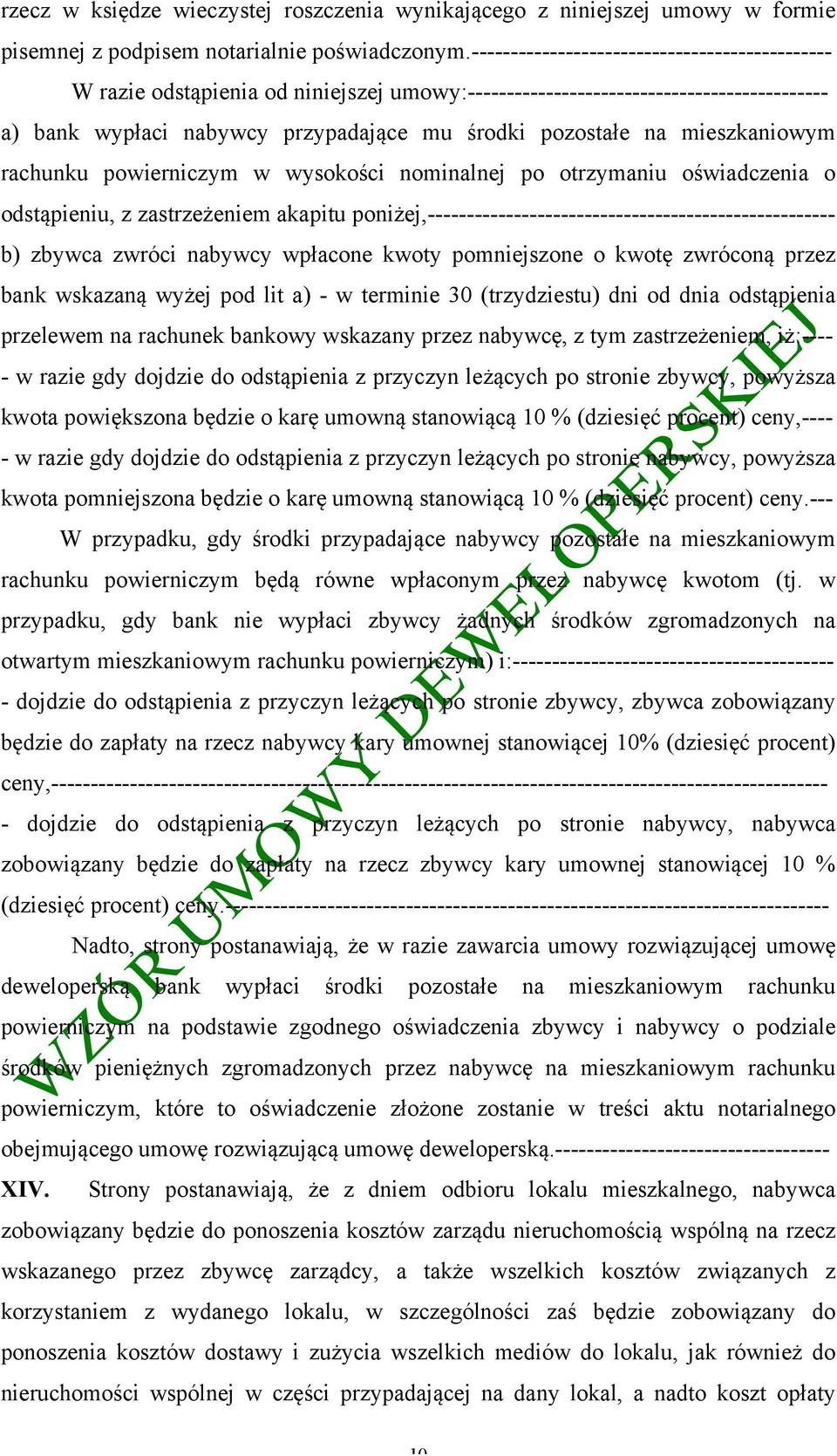 mieszkaniowym rachunku powierniczym w wysokości nominalnej po otrzymaniu oświadczenia o odstąpieniu, z zastrzeżeniem akapitu poniżej,---------------------------------------------------- b) zbywca