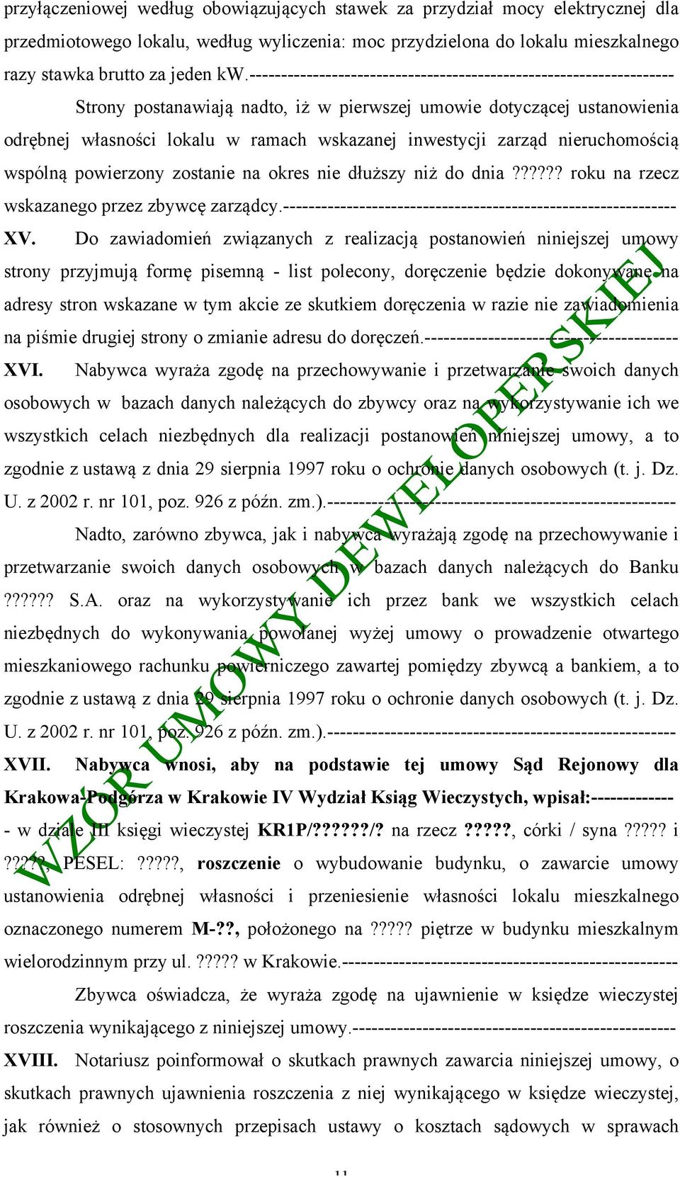 zarząd nieruchomością wspólną powierzony zostanie na okres nie dłuższy niż do dnia?????? roku na rzecz wskazanego przez zbywcę zarządcy.