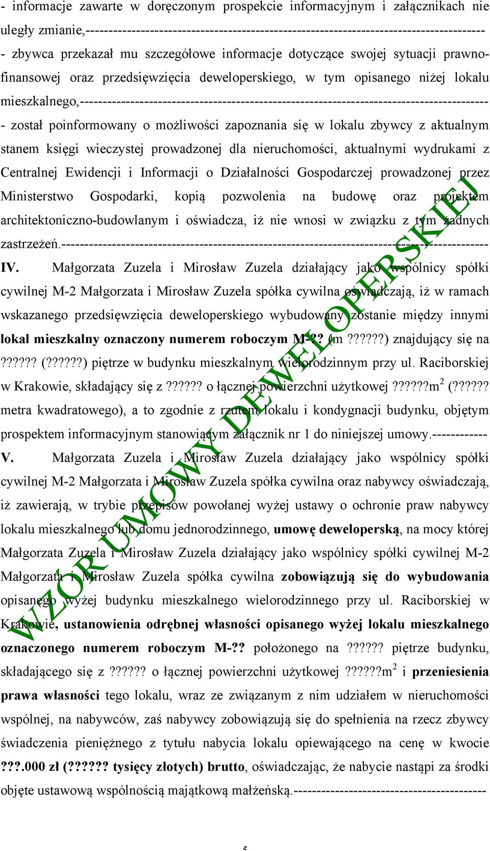 mieszkalnego,----------------------------------------------------------------------------------------- - został poinformowany o możliwości zapoznania się w lokalu zbywcy z aktualnym stanem księgi