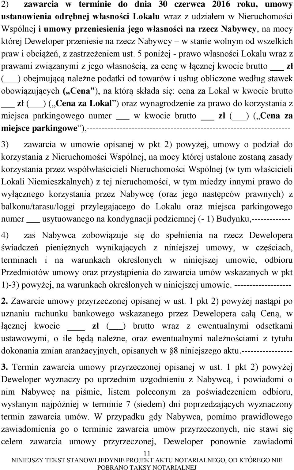 5 poniżej - prawo własności Lokalu wraz z prawami związanymi z jego własnością, za cenę w łącznej kwocie brutto zł ( ) obejmującą należne podatki od towarów i usług obliczone według stawek