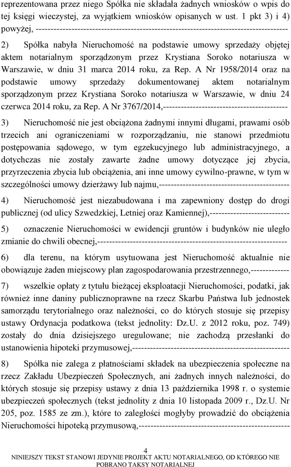 sporządzonym przez Krystiana Soroko notariusza w Warszawie, w dniu 31 marca 2014 roku, za Rep.