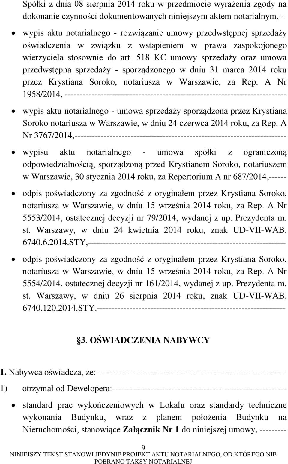 518 KC umowy sprzedaży oraz umowa przedwstępna sprzedaży - sporządzonego w dniu 31 marca 2014 roku przez Krystiana Soroko, notariusza w Warszawie, za Rep.