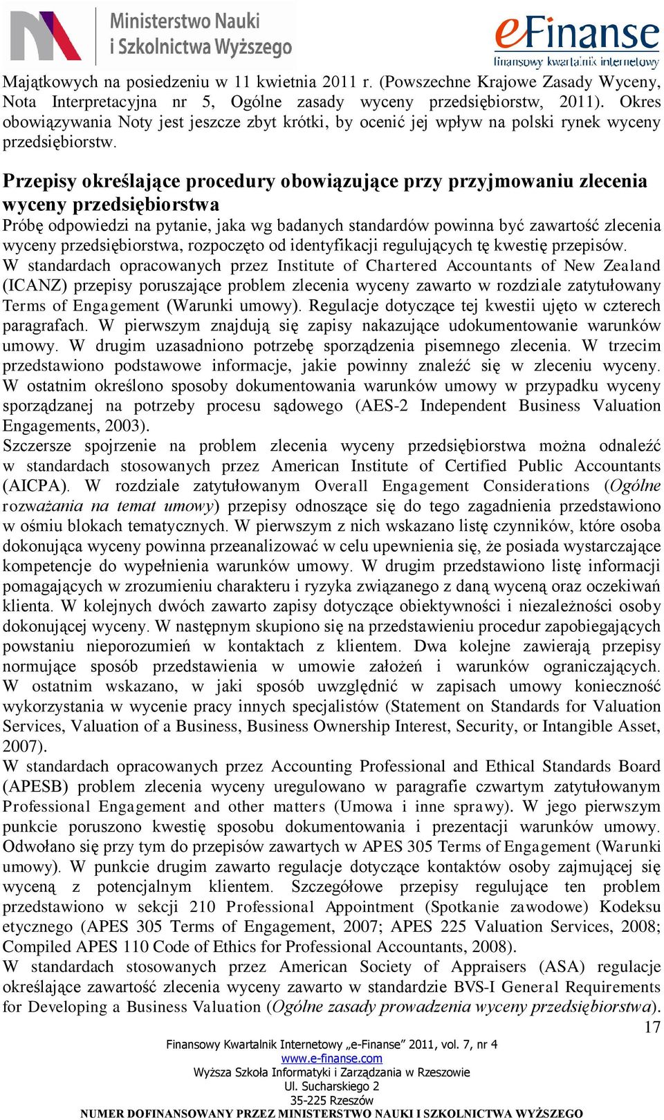 Przepisy określające procedury obowiązujące przy przyjmowaniu zlecenia wyceny przedsiębiorstwa Próbę odpowiedzi na pytanie, jaka wg badanych standardów powinna być zawartość zlecenia wyceny