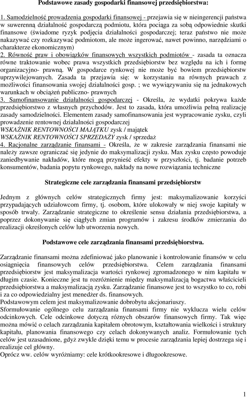 działalnoci gospodarczej; teraz pastwo nie moe nakazywa czy rozkazywa podmiotom, ale moe ingerowa, nawet powinno, narzdziami o charakterze ekonomicznym) 2.