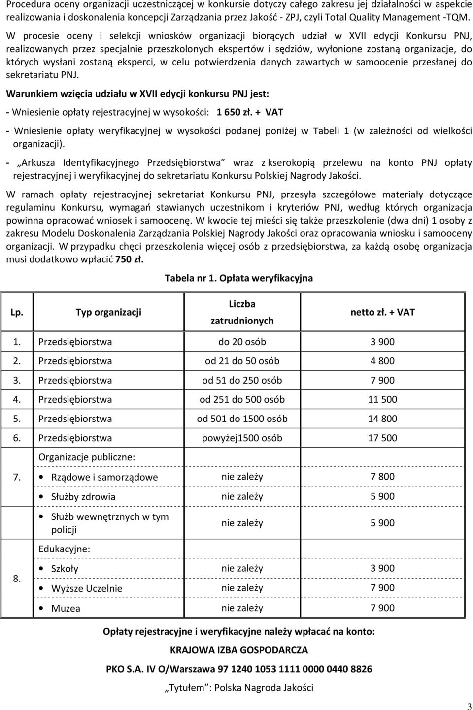 W procesie oceny i selekcji wniosków organizacji biorących udział w XVII edycji Konkursu PNJ, realizowanych przez specjalnie przeszkolonych ekspertów i sędziów, wyłonione zostaną organizacje, do