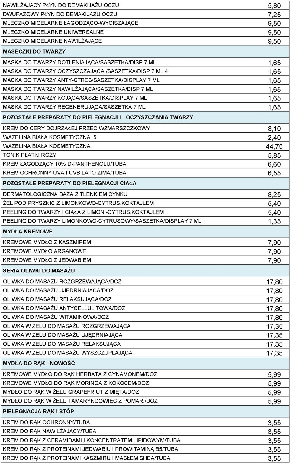 NAWILŻAJĄCA/SASZETKA/DISP 7 ML 1,65 MASKA DO TWARZY KOJĄCA/SASZETKA/DISPLAY 7 ML 1,65 MASKA DO TWARZY REGENERUJĄCA/SASZETKA 7 ML 1,65 POZOSTAŁE PREPARATY DO PIELĘGNACJI I OCZYSZCZANIA TWARZY KREM DO