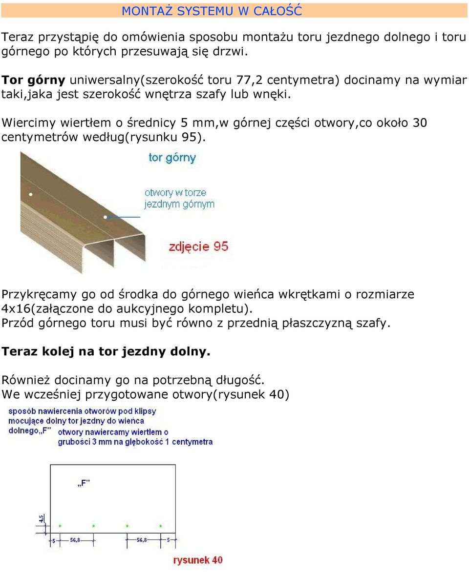 Wiercimy wiertłem o średnicy 5 mm,w górnej części otwory,co około 30 centymetrów według(rysunku 95).