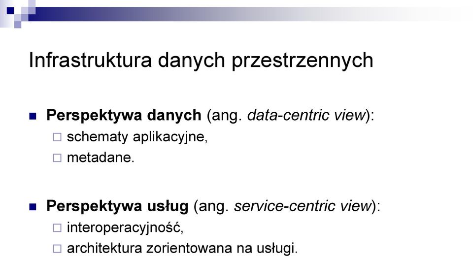 data-centric view): schematy aplikacyjne, metadane.