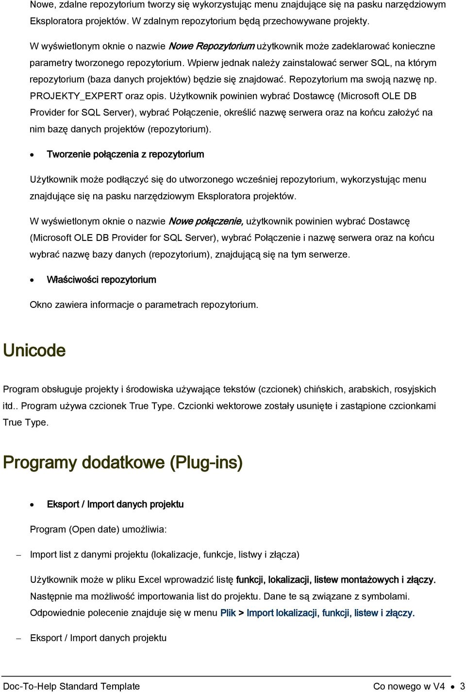 Wpierw jednak należy zainstalować serwer SQL, na którym repozytorium (baza danych projektów) będzie się znajdować. Repozytorium ma swoją nazwę np. PROJEKTY_EXPERT oraz opis.