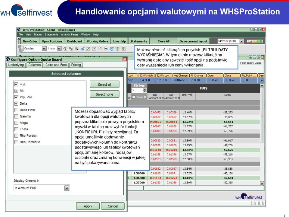 Możesz dopasować wygląd tablicy kwotowań dla opcji walutowych poprzez klikniecie prawym przyciskiem myszki w tablicę oraz wybór funkcji KONFIGURUJ