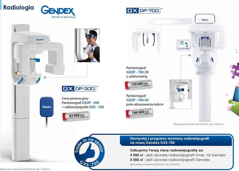 nową Gendex GXS-700 Trade-in na sensor G X S - 7 0 0 Odkupimy Twoją starą radiowizjografię za: 4 000 zł - jeśli używasz