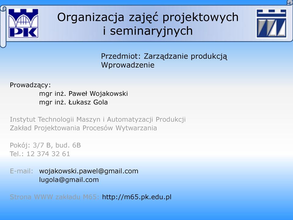 Łukasz Gola Instytut Technologii Maszyn i Automatyzacji Produkcji Zakład Projektowania Procesów