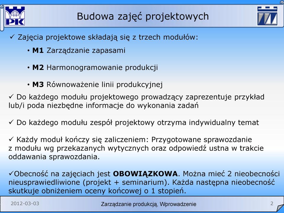 temat Każdy moduł kończy się zaliczeniem: Przygotowane sprawozdanie z modułu wg przekazanych wytycznych oraz odpowiedź ustna w trakcie oddawania sprawozdania.