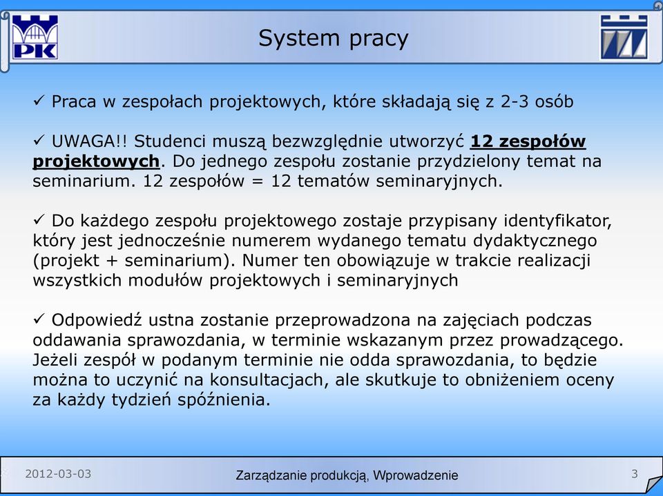 Do każdego zespołu projektowego zostaje przypisany identyfikator, który jest jednocześnie numerem wydanego tematu dydaktycznego (projekt + seminarium).