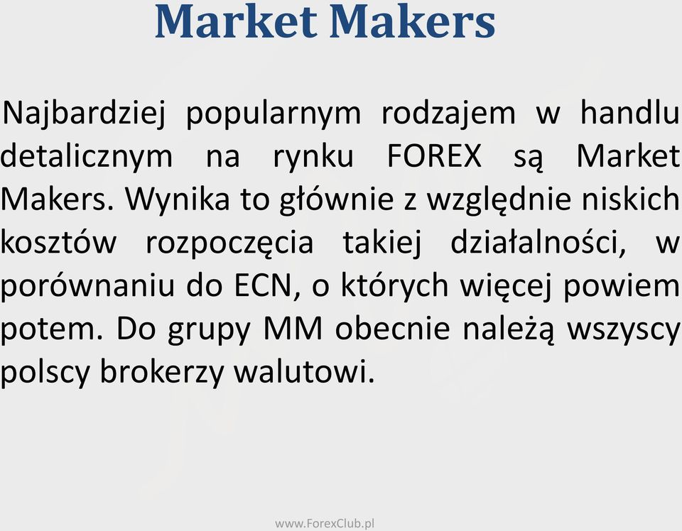 Wynika to głównie z względnie niskich kosztów rozpoczęcia takiej
