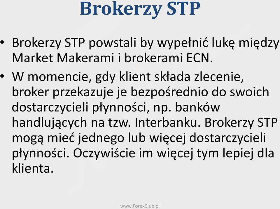dostarczycieli płynności, np. banków handlujących na tzw. Interbanku.