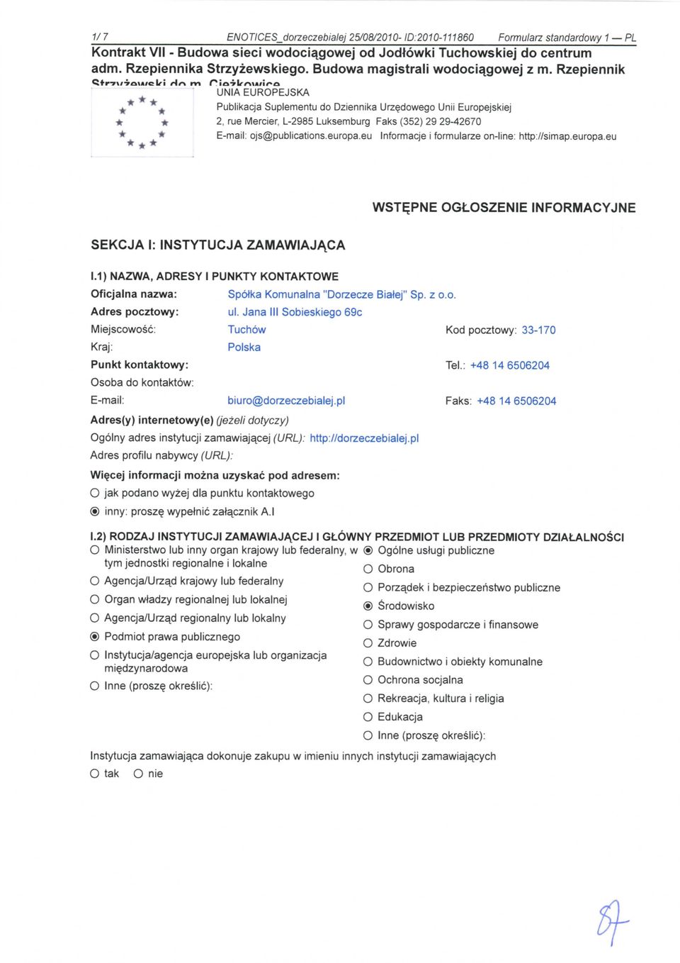 Rzepiennik UNIA EUROPEJSKA ^* ^ Publikacja Suplementu do Dziennika Urz^dowego Unii Europejskiej * * 2, rue Mercier, L-2985 Luksemburg Faks (352) 2929-42670 * * w + * E-mail: ojs@publications.europa.