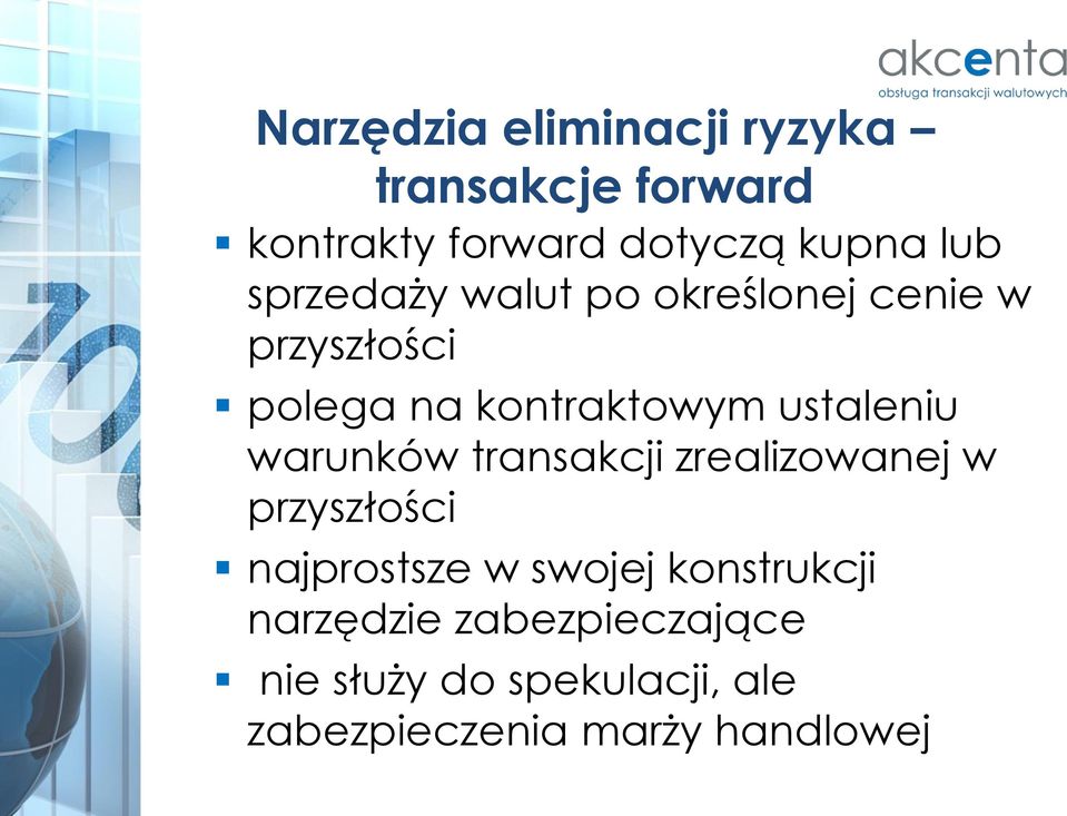 warunków transakcji zrealizowanej w przyszłości najprostsze w swojej konstrukcji