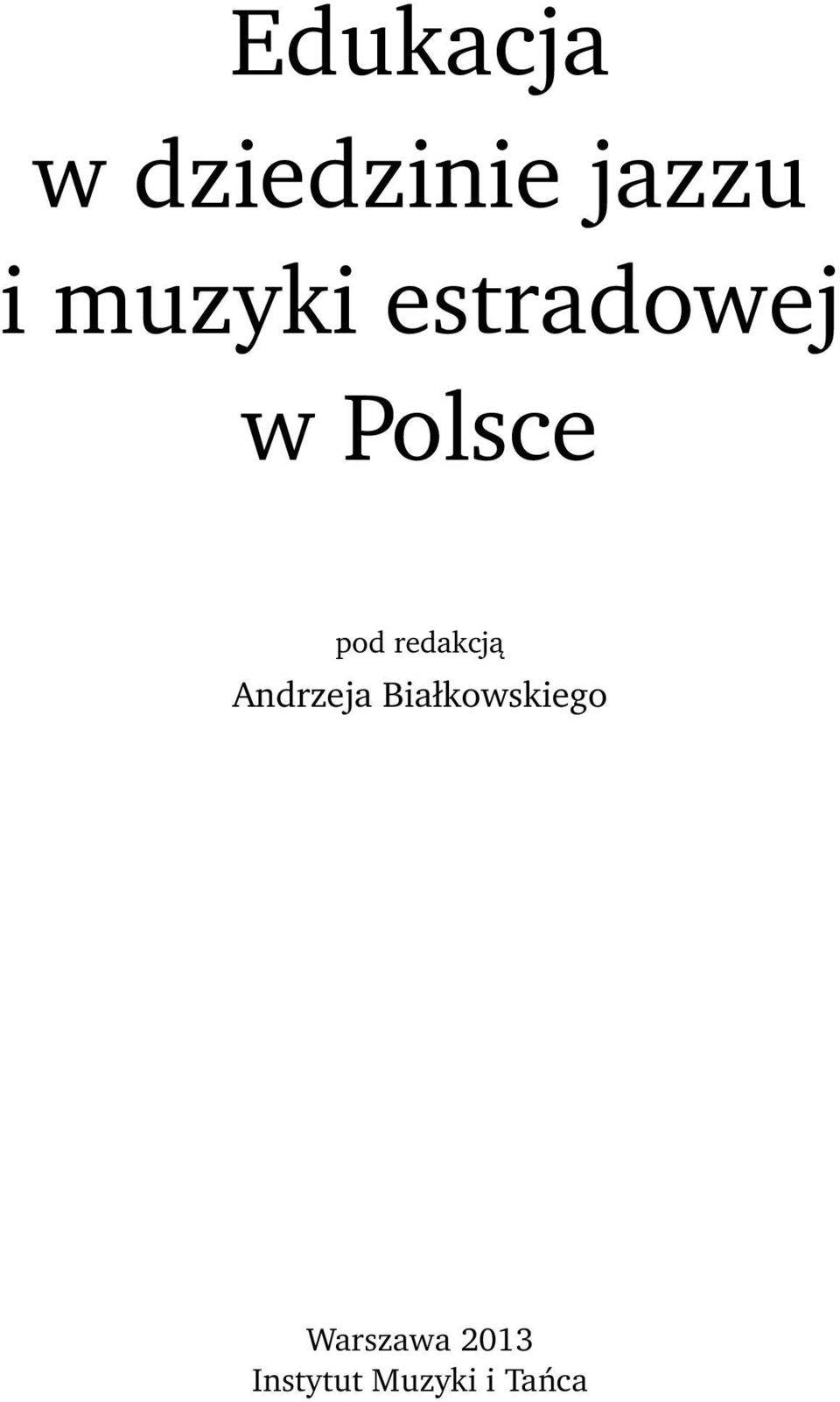 redakcją Andrzeja Białkowskiego