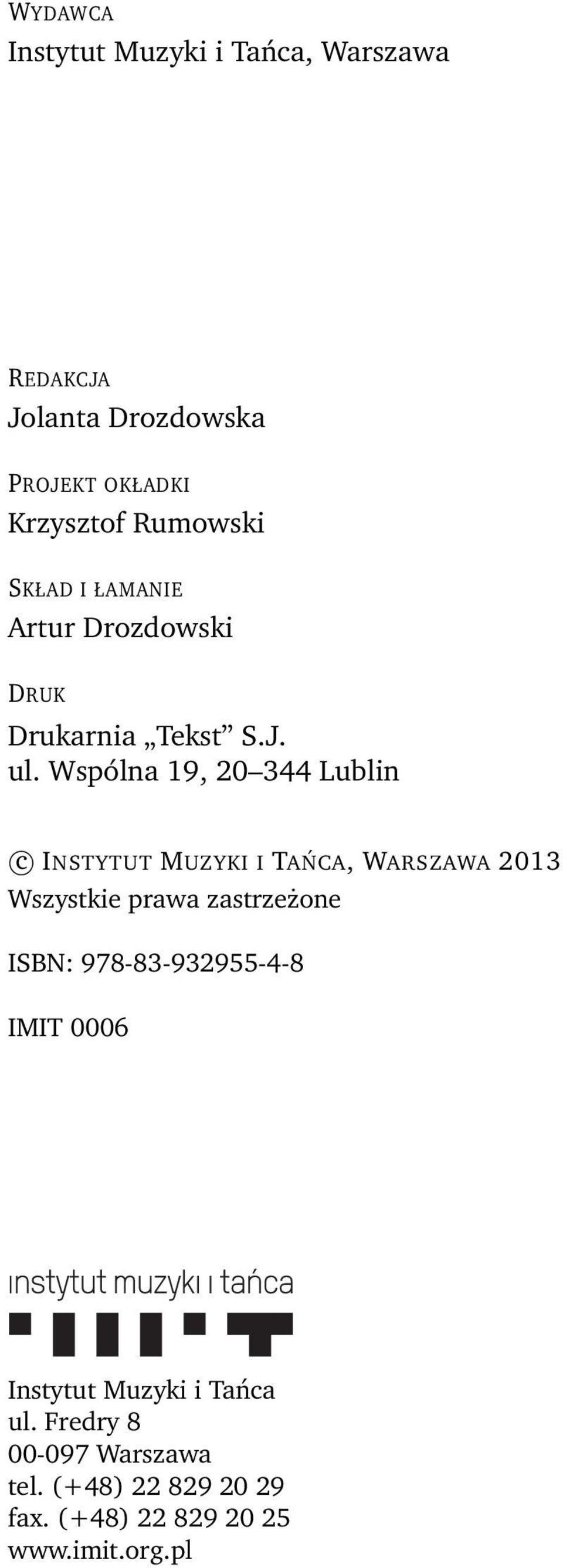 Wspólna 19, 20 344 Lublin c INSTYTUT MUZYKI I TAŃCA, WARSZAWA 2013 Wszystkie prawa zastrzeżone ISBN: