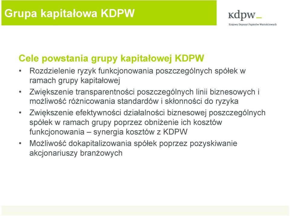 skłonności do ryzyka Zwiększenie efektywności działalności biznesowej poszczególnych spółek w ramach grupy poprzez obniżenie