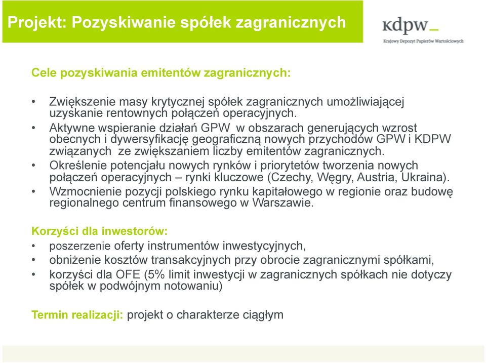 Określenie potencjału nowych rynków i priorytetów tworzenia nowych połączeń operacyjnych rynki kluczowe (Czechy, Węgry, Austria, Ukraina).