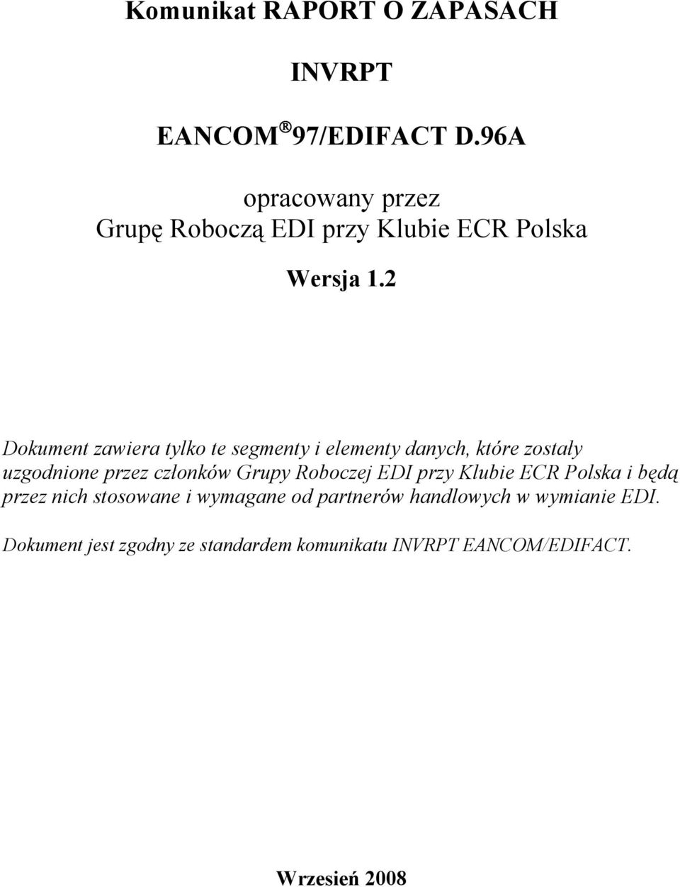 2 Dokument zawiera tylko te segmenty i elementy danych, które zostały uzgodnione przez członków Grupy