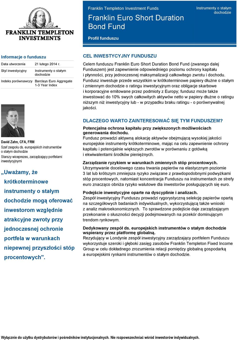 dalej Funduszem) jest zapewnienie odpowiedniego poziomu ochrony kapitału i płynności, przy jednoczesnej maksymalizacji całkowitego zwrotu i dochodu.