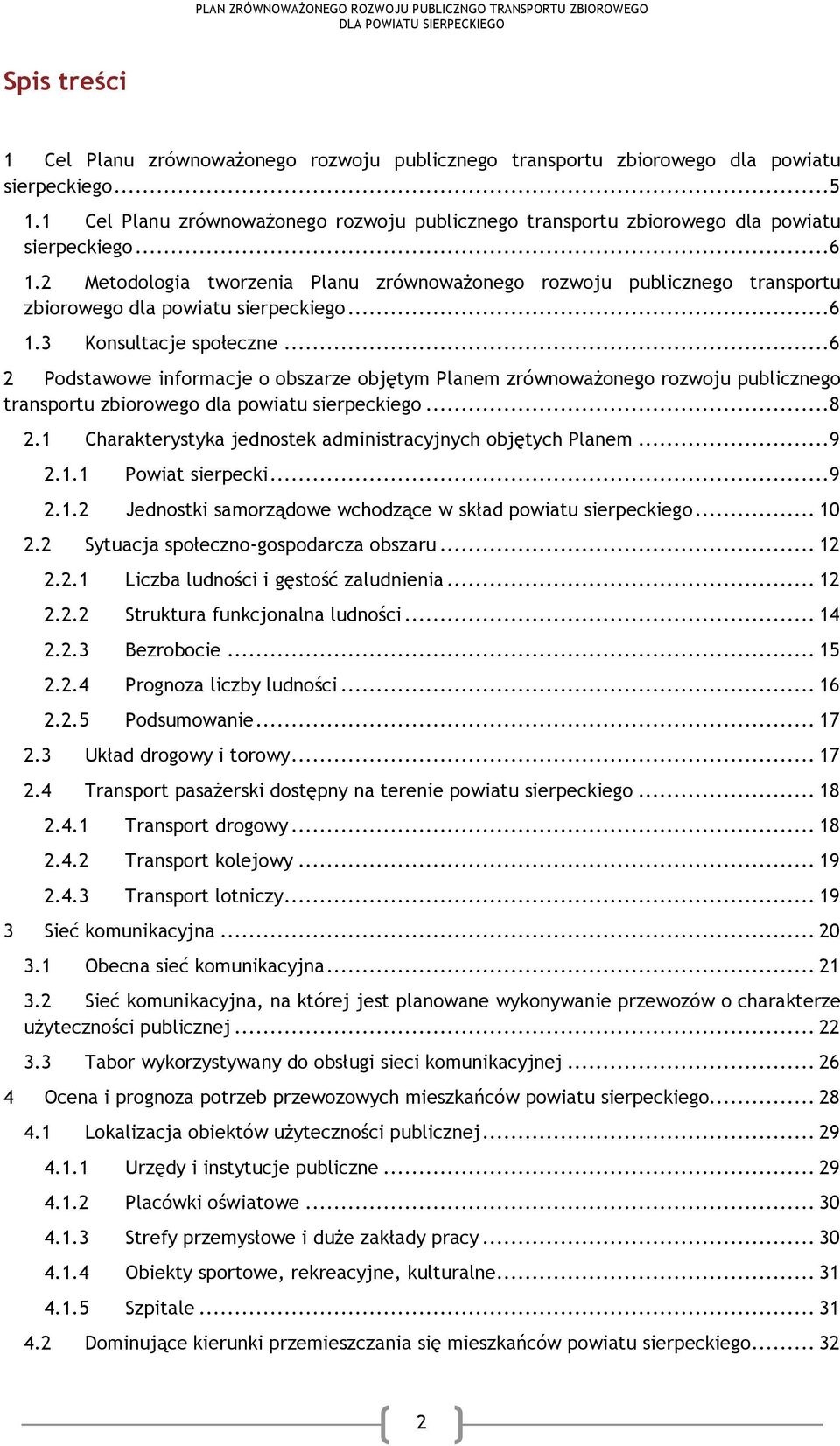 2 Metodologia tworzenia Planu zrównoważonego rozwoju publicznego transportu zbiorowego dla powiatu sierpeckiego...6 1.3 Konsultacje społeczne.