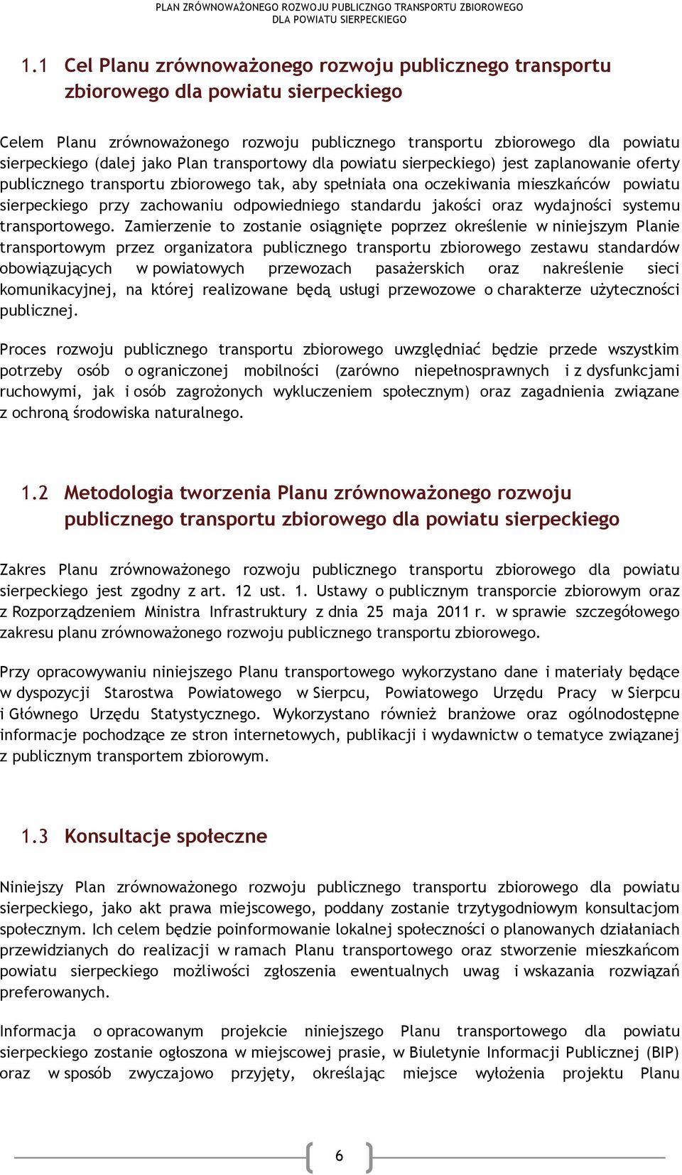 odpowiedniego standardu jakości oraz wydajności systemu transportowego.