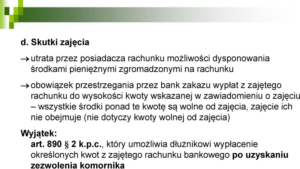 wszystkie środki ponad te kwotę są wolne od zajęcia, zajęcie ich nie obejmuje (nie dotyczy kwoty wolnej od zajęcia) Wyjątek: