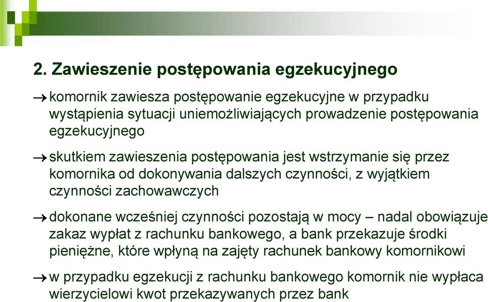 czynności zachowawczych dokonane wcześniej czynności pozostają w mocy nadal obowiązuje zakaz wypłat z rachunku bankowego, a bank przekazuje środki