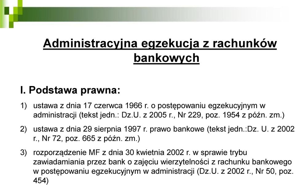 ) 2) ustawa z dnia 29 sierpnia 1997 r. prawo bankowe (tekst jedn.:dz. U. z 2002 r., Nr 72, poz. 665 z późn. zm.