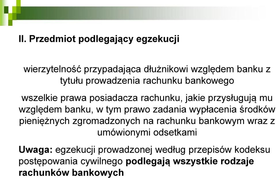 zadania wypłacenia środków pieniężnych zgromadzonych na rachunku bankowym wraz z umówionymi odsetkami Uwaga: