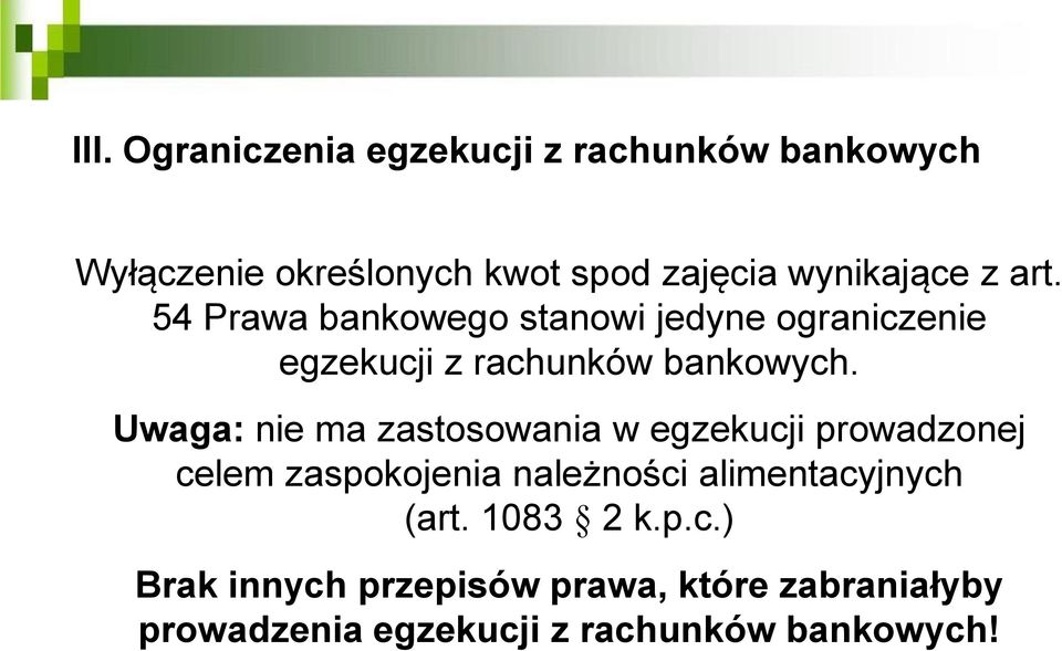 Uwaga: nie ma zastosowania w egzekucji prowadzonej celem zaspokojenia należności alimentacyjnych