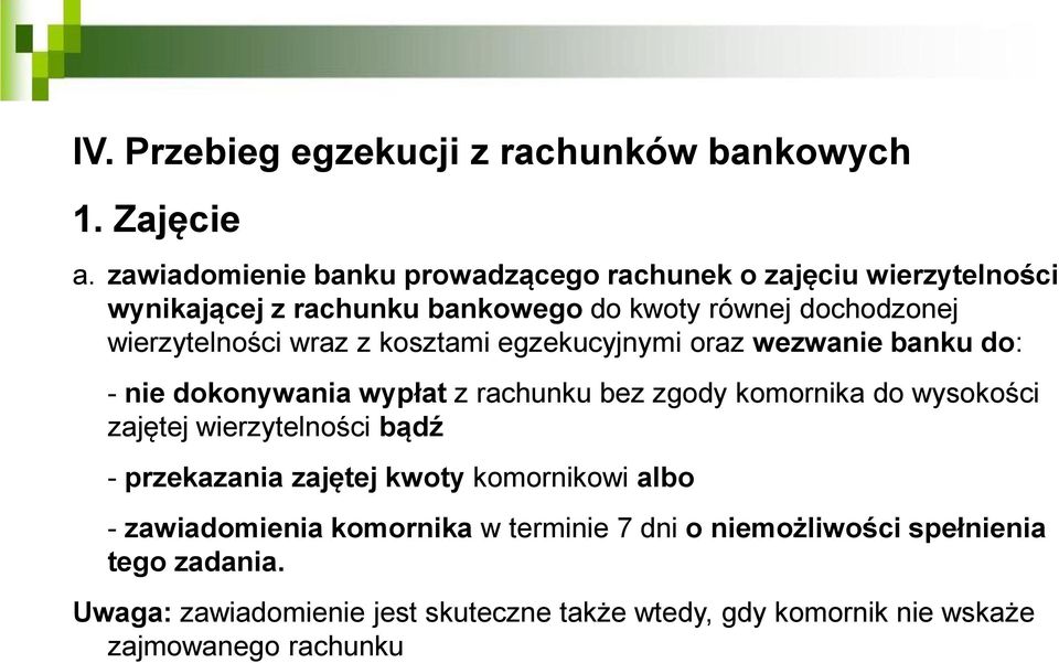 wraz z kosztami egzekucyjnymi oraz wezwanie banku do: - nie dokonywania wypłat z rachunku bez zgody komornika do wysokości zajętej