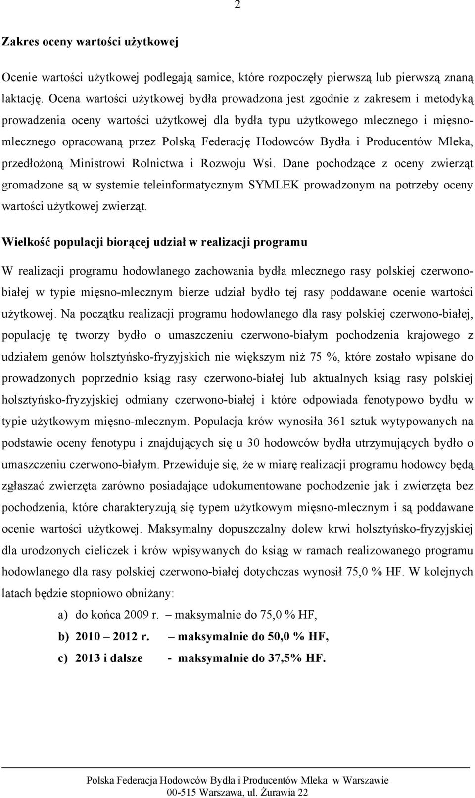 Federację Hodowców Bydła i Producentów Mleka, przedłożoną Ministrowi Rolnictwa i Rozwoju Wsi.