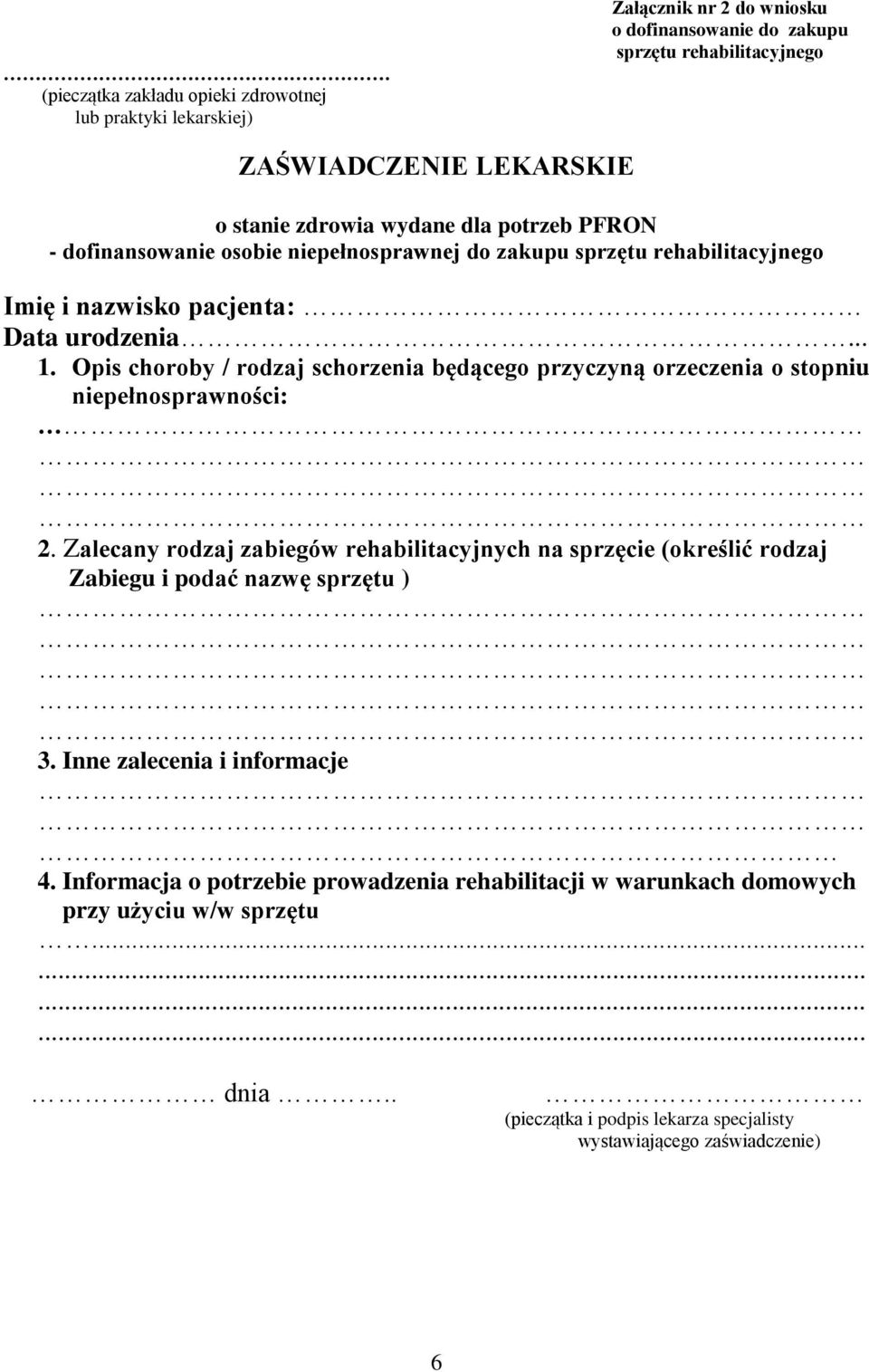 Opis choroby / rodzaj schorzenia będącego przyczyną orzeczenia o stopniu niepełnosprawności: 2.