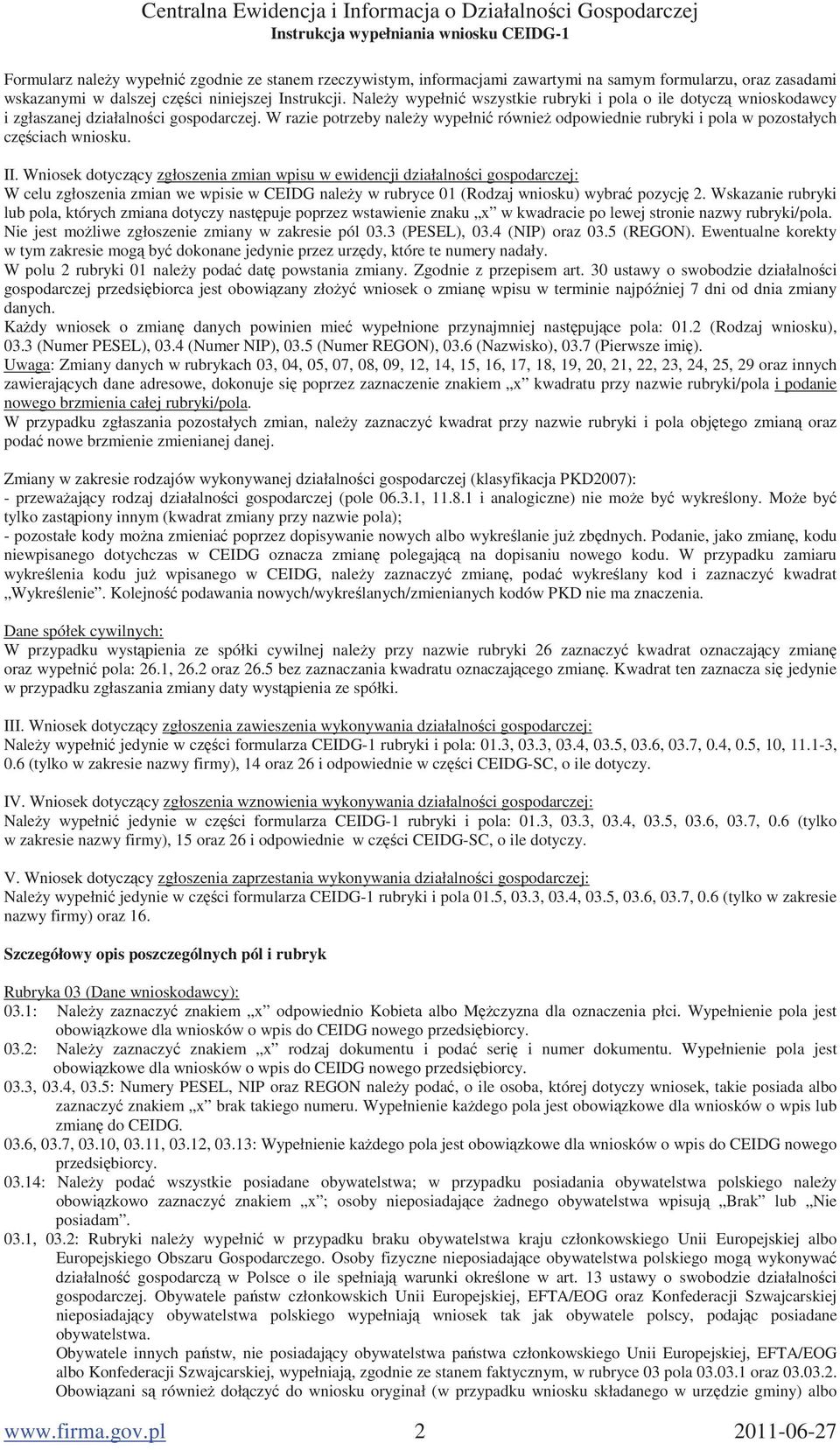 W razie potrzeby nale y wypełni równie odpowiednie rubryki i pola w pozostałych cz ciach wniosku. II.
