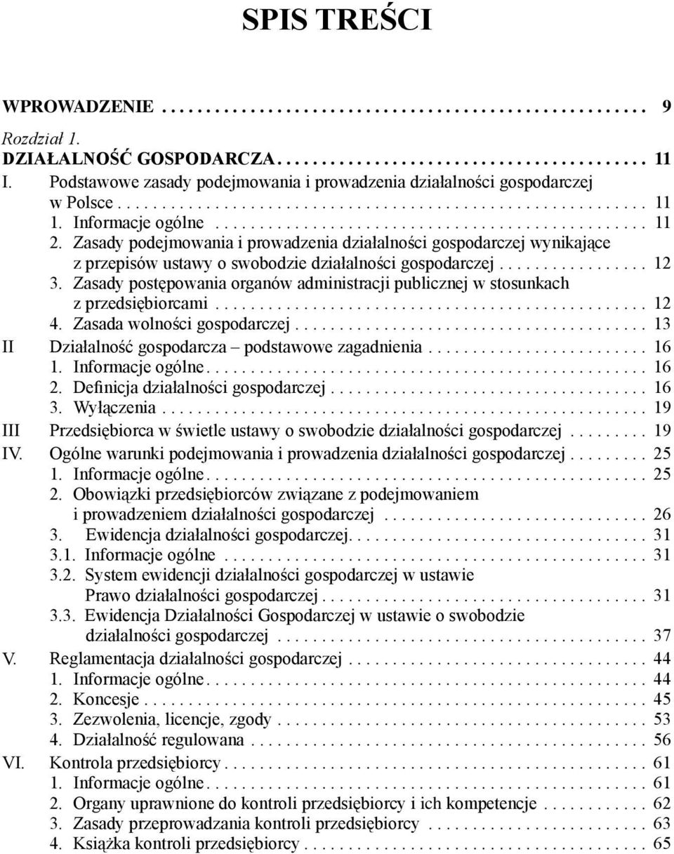 Zasady podejmowania i prowadzenia działalności gospodarczej wynikające z przepisów ustawy o swobodzie działalności gospodarczej................. 12 3.