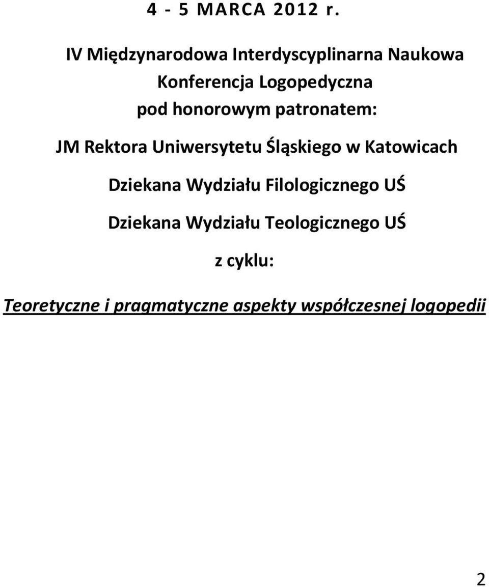 honorowym patronatem: JM Rektora Uniwersytetu Śląskiego w Katowicach