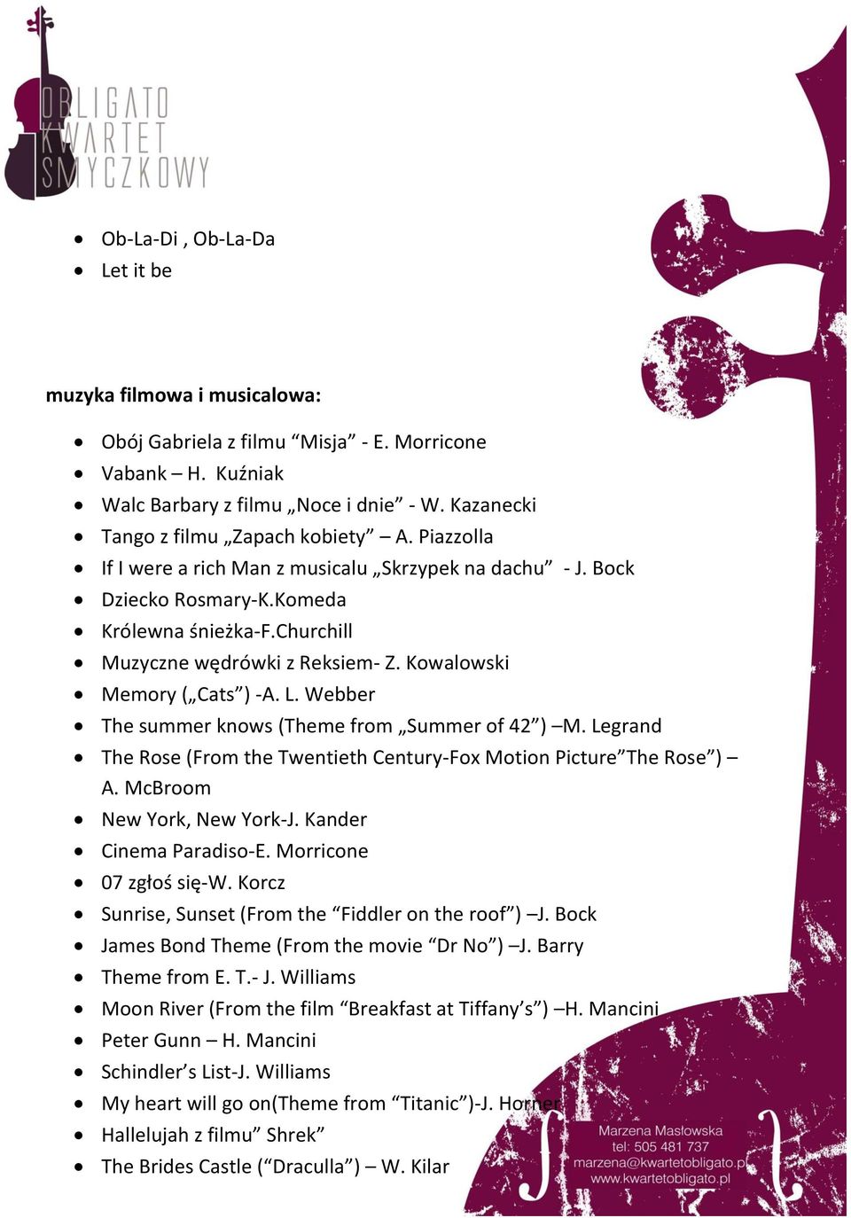 Webber The summer knows (Theme from Summer of 42 ) M. Legrand The Rose (From the Twentieth Century-Fox Motion Picture The Rose ) A. McBroom New York, New York-J. Kander Cinema Paradiso-E.