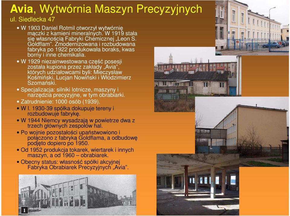 W 1929 niezainwestowana część posesji została kupiona przez zakłady Avia, których udziałowcami byli: Mieczysław Kośmiński, Lucjan Nowiński i Włodzimierz Szomański.